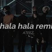 Ateez Hala Hala Remix By Ztarlight