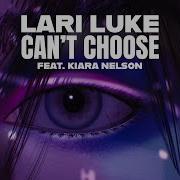 Lari Luke Ft Kiara Nelson Can T Choose