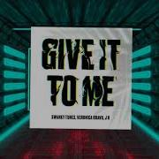 Give It To Me Extended Mix Swanky Tunes Veronica Bravo J R