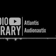 Atlantis Audionautix Ambient