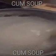 Cum Soup