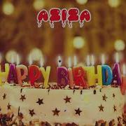 Happiy Borthday Aziza Mp3