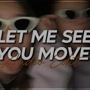 Let Me See You Move Edit Audio
