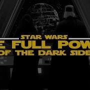 The Full Power Of The Dark Side