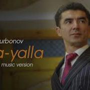 Abdulla Qurbonov Yalla Yalla Абдулла Курбонов Ялла Ялла Music Version
