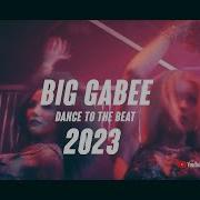 Big Gabee Dance To The Beat 2023