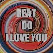 Beat Do I Love You