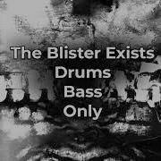 Blister Exists Drums And Bass Only