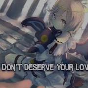 Nightcore Don T Deserve You