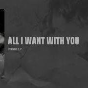 Roudeep All I Want With You