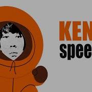 Kenny Sped Up