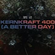 Kernkraft 400 A Better Day Record Mix Topic A7S