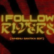 I Follow Rivers Whisnu Santika Edit