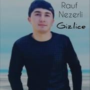 Rauf Nezerli Gizlice