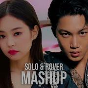 Jennie X Kai Solo X Mr Rover Mashup