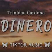 Dinero Trinidad Cardona Tik Tok Remix