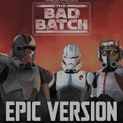 Star Wars Vode An X Bad Batch Theme Epic Version Epic Republic