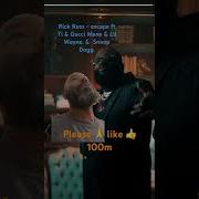 Rick Ross Escape Ft T I Gucci Mane Lil Wayne Snoop 2024