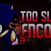 Too Slow Encore Ft Marstarbro Friday Night Funkin Vs Sonic Exe