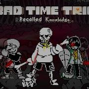 Bad Time Trio Recalled Knowledge Phase 2