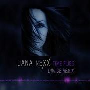 Dana Rexx Time Flies Diviide Remix