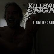 Killswitch Engage I Am Broken Too