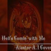 Hell S Comin With Me Alastor A I Cover