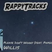 Willis Please Don T Worry Feat Paper Cleveland