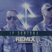 Wisin Yandel Guaya Remix Jp Santana