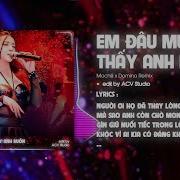 Đứng Giữa Hai Người Em Chỉ Như Một Kẻ Dư Thừa Remix Tiktok Em Đâu Muốn Thấy Anh Buồn Mochiii