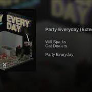 Will Sparks Cat Dealers Party Everyday Extended Mix