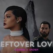 Eminem X Rihanna Leftover Love