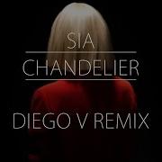 Sia Chandelier Diego V Remix