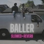 Baller Slowed Down