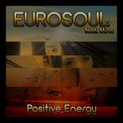 Eurosoul Feat Mina Positive Energy Radio Mix 2021