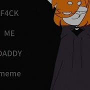 F4Ck Me Daddy Meme Flash Warning 81