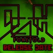 D4T Death Foretold Released