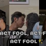 Act Fool Edit Tiktok