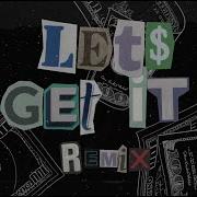 Let S Get It Remix Feat 21 Savage