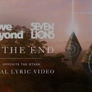 Above Beyond And Seven Lions Feat Opposite The Other See The End