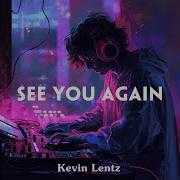 See You Again Kevin Lentz