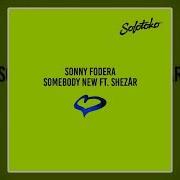 Sonny Fodera Somebody New Feat Shezar