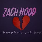 Never Knew A Heart Could Break Itself Zach Hood