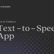 How To Create Text To Speech Converter App In Thunkable