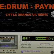 Re Drum Payne Little Orange Ua Remix