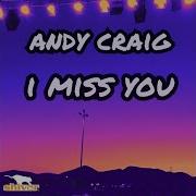 Andy Craig I Miss You Extended Mix