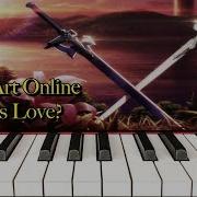 Sword Art Online Is This Love Ost Piano Solo