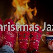 Christmas Music Mix 2020 Relaxing Christmas Jazz Smooth Christmas Songs Instrumental