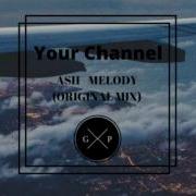 Ash Melody Original Mix