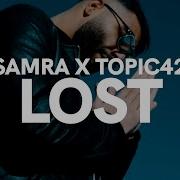 Samra X Topic42 Lost